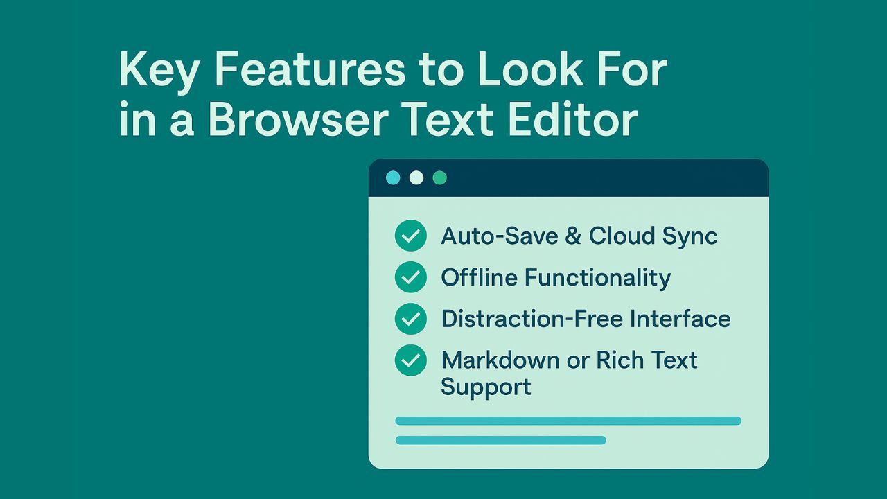 Key Features to Look For in a Browser Text Editor